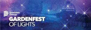 Dominion Energy GardenFest of Lights