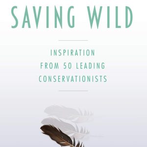 Saving Wild edited by Lori Robinson